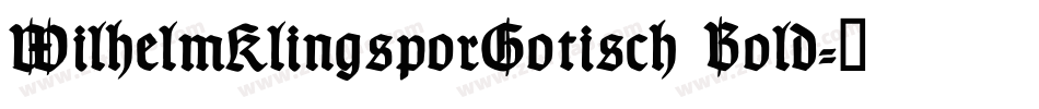 WilhelmKlingsporGotisch Bold字体转换